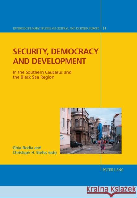 Security, Democracy and Development: In the Southern Caucasus and the Black Sea Region Hayoz, Nicolas 9783034313001 Peter Lang Gmbh, Internationaler Verlag Der W - książka