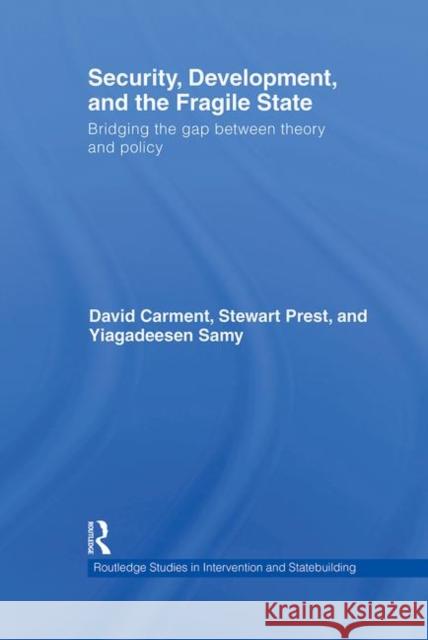 Security, Development and the Fragile State: Bridging the Gap Between Theory and Policy Carment, David 9780415480833 Routledge - książka