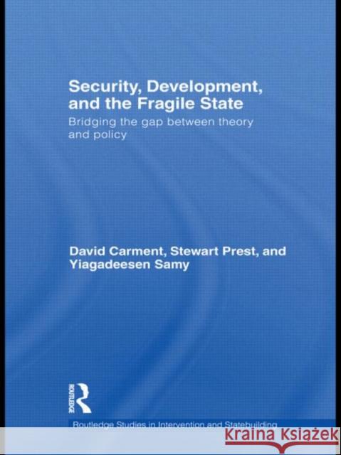 Security, Development and the Fragile State: Bridging the Gap Between Theory and Policy Carment, David 9780415675284 Taylor & Francis - książka