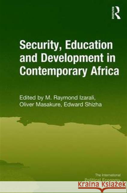 Security, Education and Development in Contemporary Africa M. Raymond Izarali Oliver Masakure Edward Shizha 9781472473202 Routledge - książka