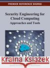 Security Engineering for Cloud Computing: Approaches and Tools Rosado, David G. 9781466621251 Information Science Reference
