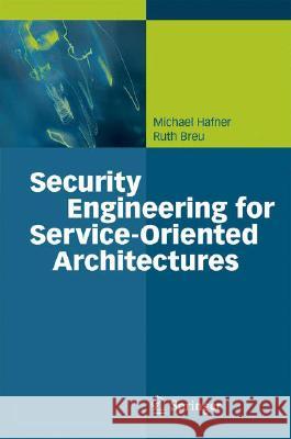 Security Engineering for Service-Oriented Architectures Michael Hafner Ruth Breu 9783540795384 Springer - książka