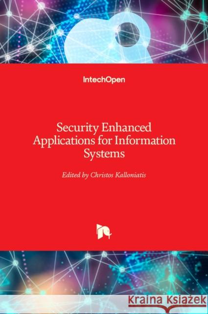 Security Enhanced Applications for Information Systems Christos Kalloniatis 9789535106432 Intechopen - książka