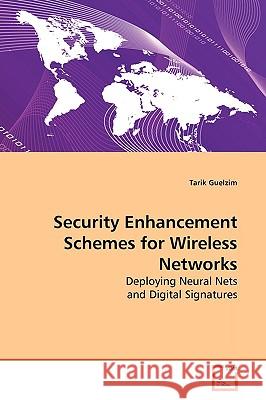 Security Enhancement Schemes for Wireless Networks Tarik Guelzim 9783639171280  - książka
