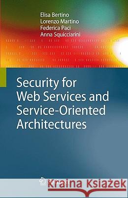 Security for Web Services and Service-Oriented Architectures Elisa Bertino, Lorenzo Martino, Federica Paci, Anna Squicciarini 9783540877417 Springer-Verlag Berlin and Heidelberg GmbH &  - książka