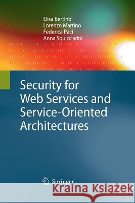 Security for Web Services and Service-Oriented Architectures Elisa Bertino, Lorenzo Martino, Federica Paci, Anna Squicciarini 9783642426032 Springer-Verlag Berlin and Heidelberg GmbH &  - książka