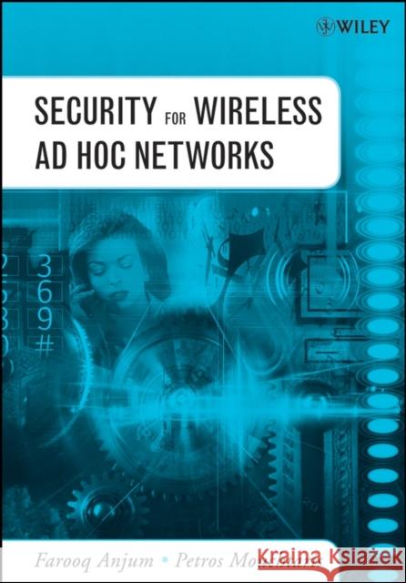 Security for Wireless Ad Hoc Networks Farooq Anjum Petros Mouchtaris 9780471756880 Wiley-Interscience - książka