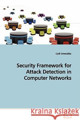 Security Framework for Attack Detection in Computer Networks Cyril Onwubiko 9783639089349 VDM Verlag - książka