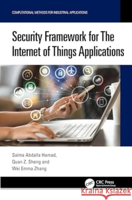 Security Framework for The Internet of Things Applications Wei Emma (The University of Adelaide) Zhang 9781032409276 CRC Press - książka
