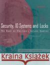 Security, ID Systems and Locks: The Book on Electronic Access Control Konicek, Joel 9780750699327 Butterworth-Heinemann