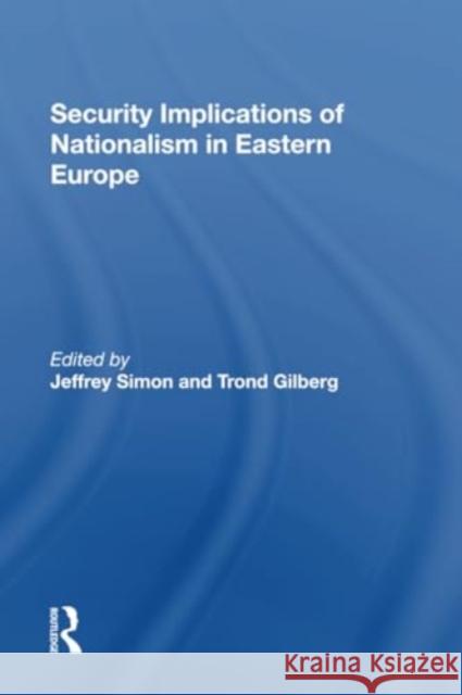 Security Implications of Nationalism in Eastern Europe Jeffrey Simon Trond Gilberg 9780367302405 Routledge - książka