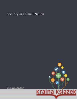 Security in a Small Nation Andrew W Neal 9781013288203 Saint Philip Street Press - książka