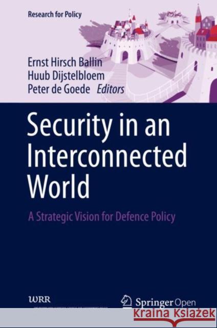 Security in an Interconnected World: A Strategic Vision for Defence Policy Hirsch Ballin, Ernst 9783030376055 Springer - książka