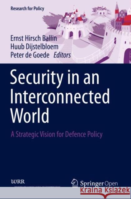 Security in an Interconnected World: A Strategic Vision for Defence Policy Hirsch Ballin, Ernst 9783030376086 Springer International Publishing - książka