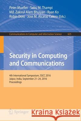 Security in Computing and Communications: 4th International Symposium, Sscc 2016, Jaipur, India, September 21-24, 2016, Proceedings Mueller, Peter 9789811027376 Springer - książka