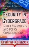 Security in Cyberspace: Select Assessments & Policy Considerations Martin E Owens, Deborah R Simpson 9781622573493 Nova Science Publishers Inc