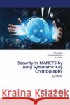 Security in MANET'S by using Symmetric Key Cryptography Ch Anusha G. Rajendr Y. Srilatha 9786203307672 LAP Lambert Academic Publishing