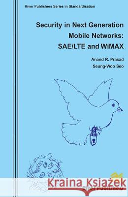 Security in Next Generation Mobile Networks: Sae/Lte and Wimax Prasad, Anand R. 9788792329639 River Publishers - książka