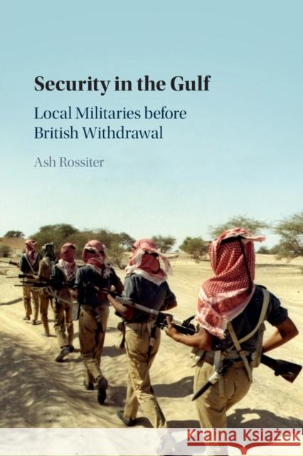Security in the Gulf: Local Militaries Before British Withdrawal Rossiter, Ash 9781108726269 Cambridge University Press - książka