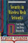 Security in Wireless Mesh Networks Yan Zhang Jun Zheng Honglin Hu 9780849382505 Auerbach Publications