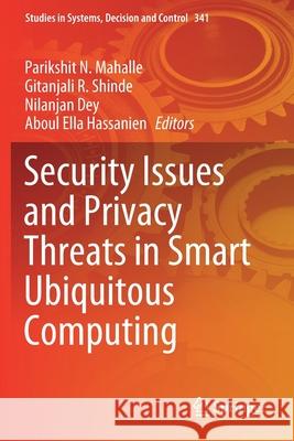 Security Issues and Privacy Threats in Smart Ubiquitous Computing Parikshit N. Mahalle Gitanjali R. Shinde Nilanjan Dey 9789813349988 Springer - książka