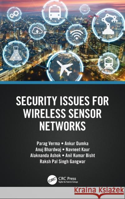 Security Issues for Wireless Sensor Networks Ankur Dumka Alaknanda Ashok Parag Verma 9781032189048 CRC Press - książka