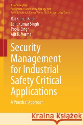 Security Management for Industrial Safety Critical Applications: A Practical Approach Raj Kamal Kaur Lalit Kumar Singh Pooja Singh 9789819740178 Springer - książka