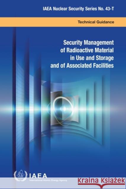 Security Management of Radioactive Material in Use and Storage and of Associated Facilities International Atomic Energy Agency 9789201182210 International Atomic Energy Agency - książka