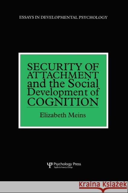 Security of Attachment and the Social Development of Cognition Elizabeth Meins 9781138877115 Psychology Press - książka