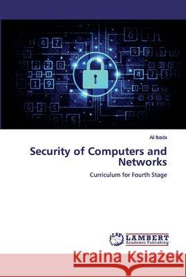 Security of Computers and Networks Ibada, Ali 9786200304582 LAP Lambert Academic Publishing - książka