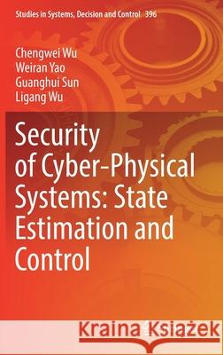 Security of Cyber-Physical Systems: State Estimation and Control Chengwei Wu Weiran Yao Guanghui Sun 9783030883492 Springer - książka