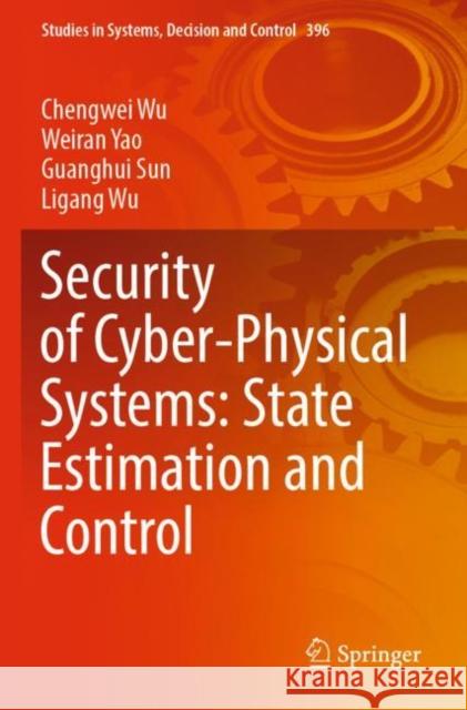 Security of Cyber-Physical Systems: State Estimation and Control Chengwei Wu, Weiran Yao, Guanghui Sun 9783030883522 Springer International Publishing - książka