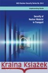 Security of Nuclear Material in Transport IAEA 9789203075183 IAEA