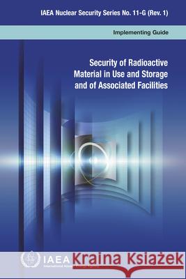 Security of Radioactive Material in Use and Storage and of Associated Facilities IAEA 9789201100184 IAEA - książka