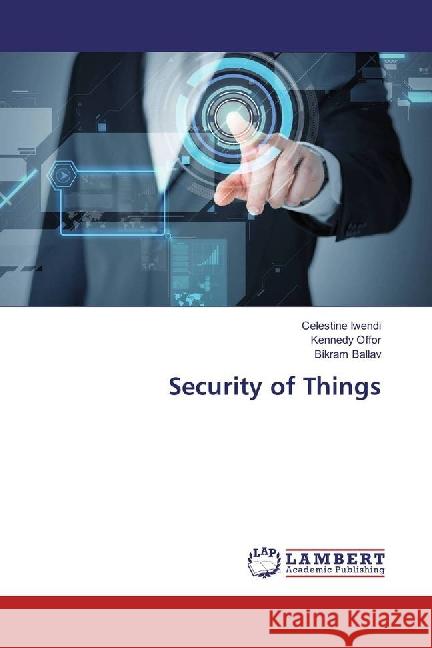 Security of Things Iwendi, Celestine; Offor, Kennedy; Ballav, Bikram 9783659885976 LAP Lambert Academic Publishing - książka