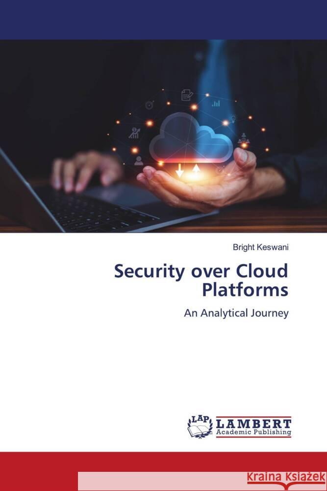Security over Cloud Platforms Bright Keswani 9786207469697 LAP Lambert Academic Publishing - książka