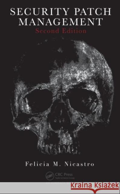 Security Patch Management Felicia M. Wetter 9781439824993 CRC Press - książka