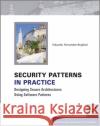 Security Patterns in Practice: Designing Secure Architectures Using Software Patterns Eduardo (Florida Atlantic University, USA) Fernandez-Buglioni 9781119998945 John Wiley & Sons Inc