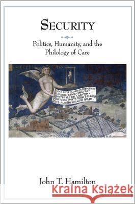 Security: Politics, Humanity, and the Philology of Care John Tyler Hamilton 9780691157528  - książka