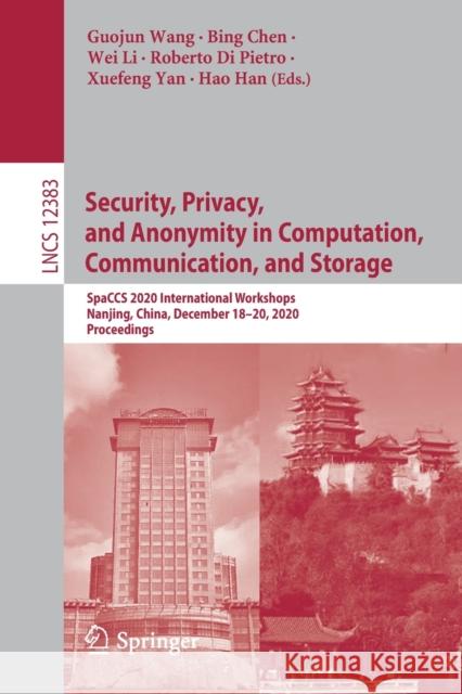 Security, Privacy, and Anonymity in Computation, Communication, and Storage: Spaccs 2020 International Workshops, Nanjing, China, December 18-20, 2020 Wang, Guojun 9783030688837 Springer - książka