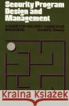 Security Program Design and Management: A Guide for Security-Conscious Managers Tweedy, Donald B. 9780899304243 Quorum Books