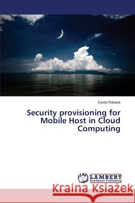 Security provisioning for Mobile Host in Cloud Computing Rahane Kavita 9783659667152 LAP Lambert Academic Publishing - książka