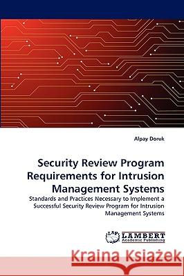 Security Review Program Requirements for Intrusion Management Systems Alpay Doruk 9783838351957 LAP Lambert Academic Publishing - książka