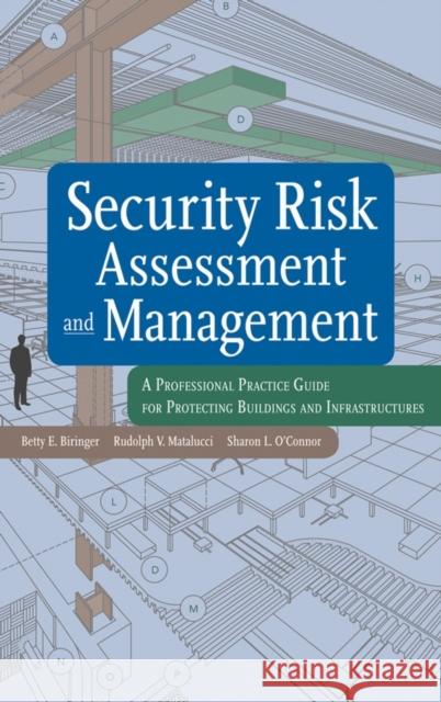 Security Risk Assessment and Management: A Professional Practice Guide for Protecting Buildings and Infrastructures Biringer, Betty E. 9780471793526 John Wiley & Sons - książka