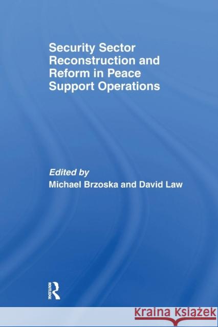 Security Sector Reconstruction and Reform in Peace Support Operations Michael Brzoska Law David  9781138981560 Taylor and Francis - książka