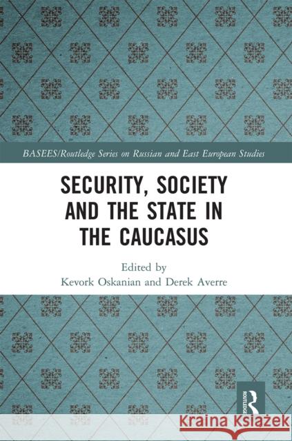 Security, Society and the State in the Caucasus Kevork Oskanian Derek Averre 9780367664107 Routledge - książka