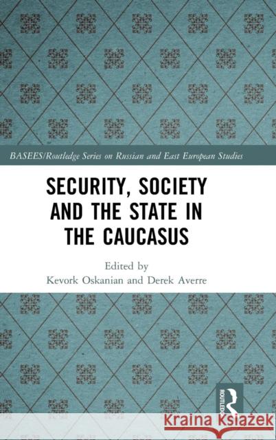 Security, Society and the State in the Caucasus Kevork Oskanian Derek Averre 9780815353881 Routledge - książka