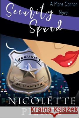 Security Squad Nicolette Pierce 9781794307117 Independently Published - książka