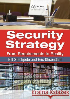 Security Strategy: From Requirements to Reality Stackpole, Bill 9781439827338 Taylor and Francis - książka