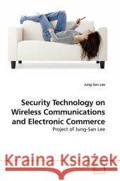 Security Technology on Wireless Communications and Electronic Commerce : Project of Jung-San Lee Lee, Jung-San 9783639187083 VDM Verlag Dr. Müller - książka